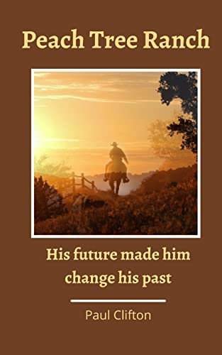 Peach Tree Ranch: His Future Made Him Change His Past