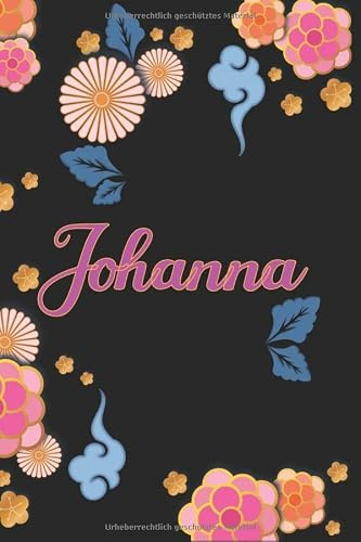Johanna: Notizblock, Personalisiertes Tagebuch mit Vornamen für Mädchen und Frauen, 100-seitiges Notizbuch 6x9 (15x23cm) mit chinesischem Blumenmuster.