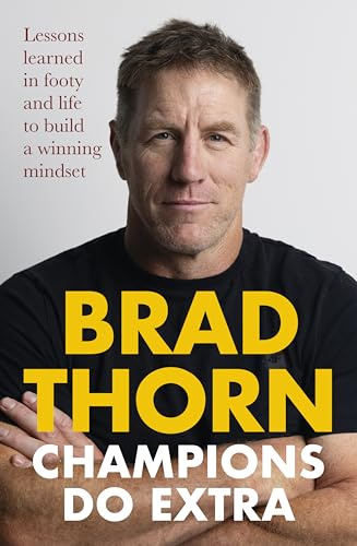 Champions Do Extra: Lessons from the rugby legend on resilience, mindset and leadership: Lessons Learned in Footy and life to build a Winning Mindset