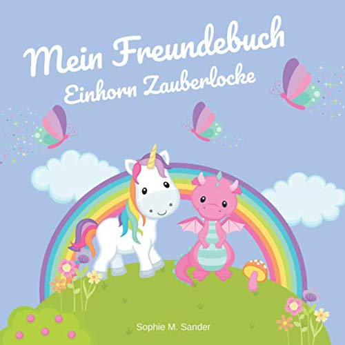 Mein Freundebuch Einhorn Zauberlocke: Dein Einhorn-Freundebuch für Kindergarten, Schule und alle anderen Freunde | Ideal als Geschenk für Mädchen zu Einschulung oder Geburtstag