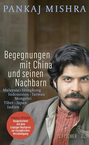 Begegnungen mit China und seinen Nachbarn: Malaysia – Hongkong – Indonesien – Taiwan – Mongolei – Tibet – Japan – Indien