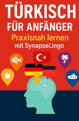 Türkisch für Anfänger: Praxisnah lernen mit SynapseLingo (Türkisch lernen, Band 1)