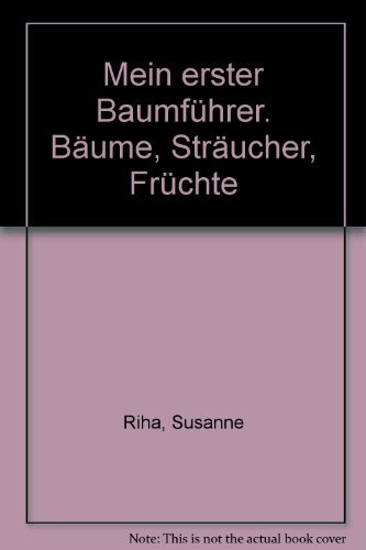 Mein erster Baumführer: Bäume - Sträucher - Früchte