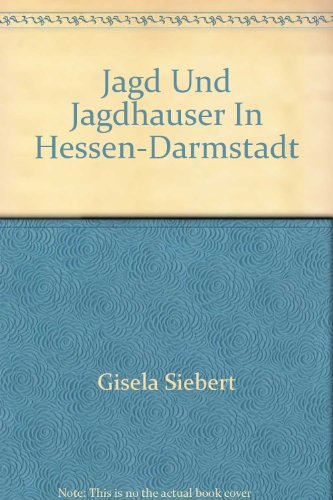 Jagd und Jagdhäuser in Hessen-Darmstadt.