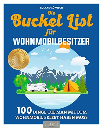 Die Bucket List für Wohnmobilbesitzer: 100 Dinge, die man mit dem WoMo, Wohnwagen, Reisemobil, Camper, Caravan, Bus & Co. erlebt haben muss. Das perfekte Geschenk für alle Camping-Urlauber!