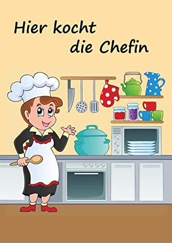 Hier kocht die Chefin: Rezeptbuch zum Selberschreiben - 80 Lieblingsrezepte mit Register ins eigene Kochbuch eintragen - 2 Seiten pro Rezept im Notizbuch 17x24 cm - Motiv Chefköchin