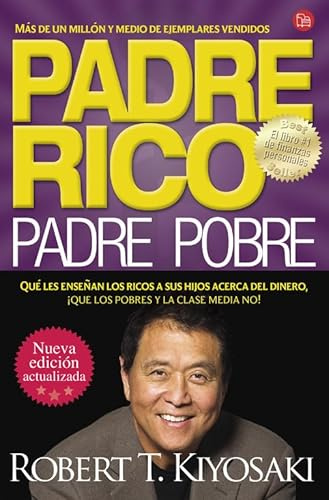 Padre Rico, Padre Pobre: Qué les enseñan los ricos a sus hijos acerca del dinero, ¡que los pobres y la clase media no! (ACTUALIDAD)
