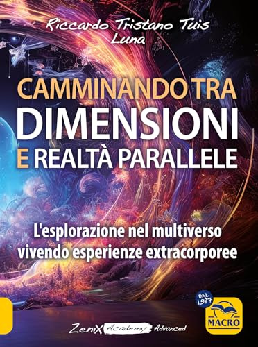 Camminando tra dimensioni e realtà parallele. L'esplorazione nel multiverso vivendo esperienze extracorporee