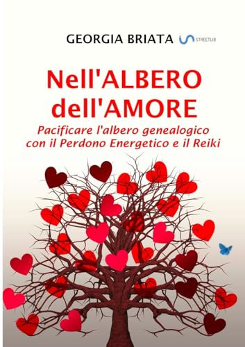 Nell'albero dell'amore: Pacificare l'albero genealogico con il Perdono Energetico e il Reiki