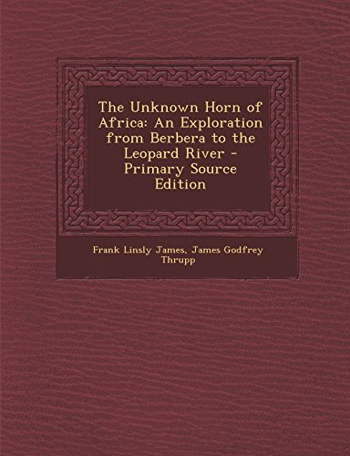 The Unknown Horn of Africa: An Exploration from Berbera to the Leopard River