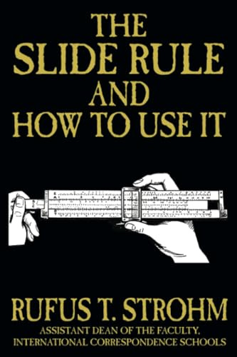 The Slide Rule and How to Use It