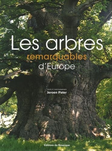 Les arbres remarquables d'Europe: Une promenade parmi les arbres les plus impressionnants d'Europe