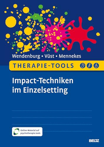 Therapie-Tools Impact-Techniken im Einzelsetting: Mit Online-Material (Beltz Therapie-Tools)