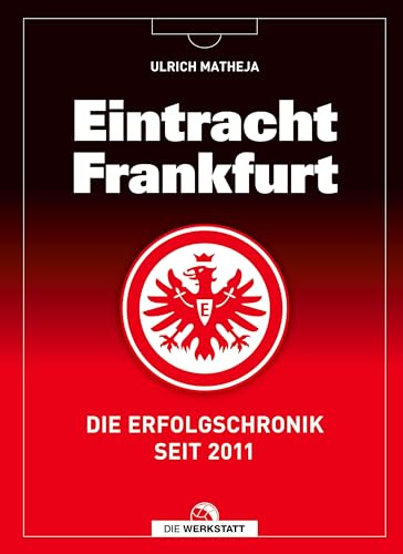 Eintracht Frankfurt: Die Erfolgschronik seit 2011
