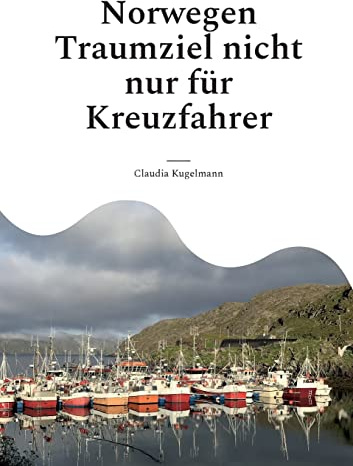 Norwegen Traumziel nicht nur für Kreuzfahrer: Der etwas andere Reiseführer