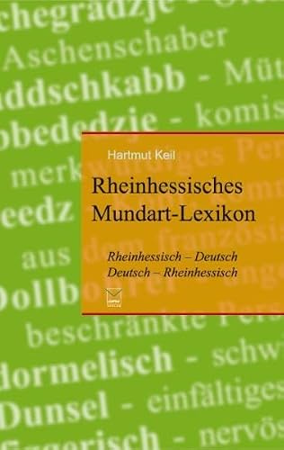 Rheinhessisches Mundart-Lexikon: Rheinhessisch-Deutsch, Deutsch-Rheinhessisch