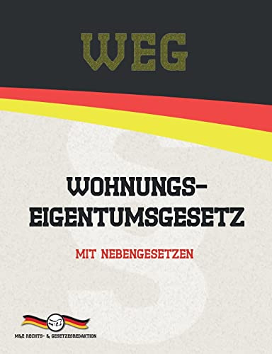 WEG - Wohnungseigentumsgesetz: Mit Nebengesetzen (Aktuelle Gesetzestexte)