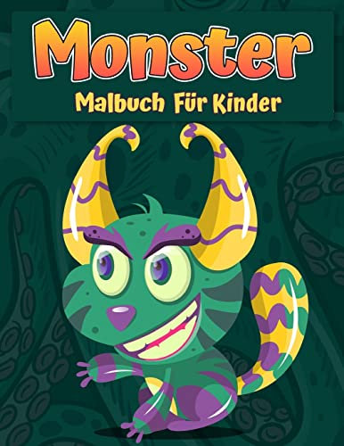 Monster Malbuch für Kinder: Ein lustiges Aktivitätsbuch Cooles, lustiges und schrulliger Monster-Malbuch für Kinder Alle Altersgruppen