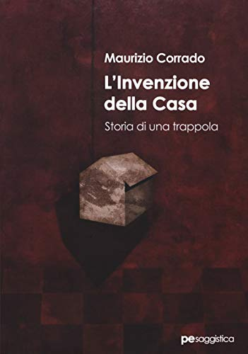 L’invenzione della casa. Storia di una trappola