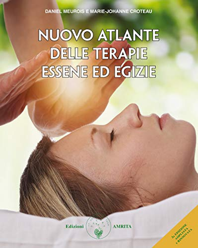 Nuovo atlante delle terapie essene ed egizie. Ediz. ampliata