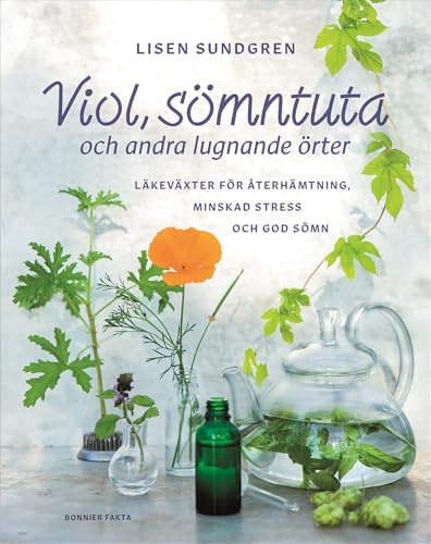 Viol, sömntuta och andra lugnande örter : läkeväxter för återhämtning, minskad stress och god sömn