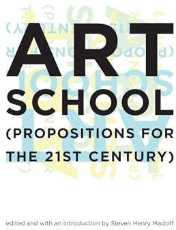 Art School: (Propositions for the 21st Century) (Mit Press)