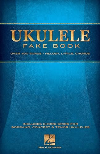 Ukulele Fake Book: Over 400 Songs: Melody, Lyrics, Chords