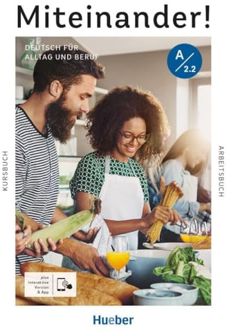 Miteinander! Deutsch für Alltag und Beruf A2.2: Deutsch als Zweitsprache / Kurs- und Arbeitsbuch plus interaktive Version