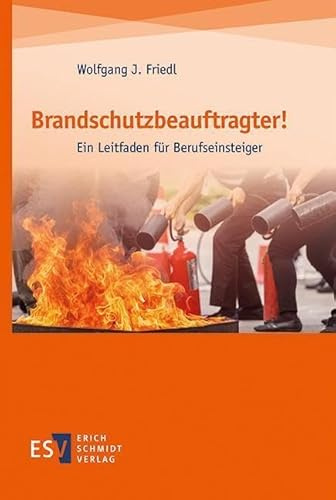 Brandschutzbeauftragter!: Ein Leitfaden für Berufseinsteiger