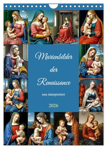 Marienbilder der Renaissance neu interpretiert (Wandkalender 2026 DIN A4 hoch), CALVENDO Monatskalender: Ein neuer Blick auf alte Gemälde (CALVENDO Kunst)