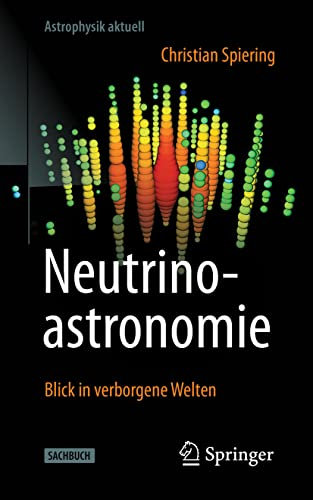 Neutrinoastronomie: Blick in verborgene Welten (Astrophysik aktuell)