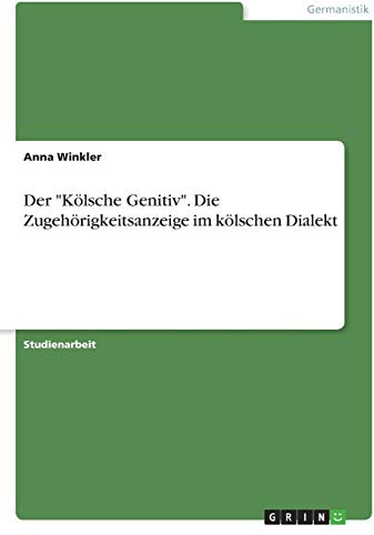 Der Kölsche Genitiv. Die Zugehörigkeitsanzeige im kölschen Dialekt