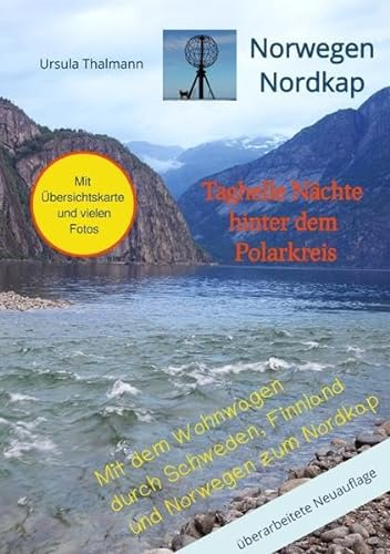 Norwegen Nordkap Taghelle Nächte hinter dem Polarkreis: Mit dem Wohnwagen durch Schweden, Finnland und Norwegen zum Nordkap