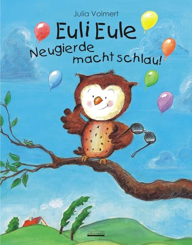 Euli Eule - Neugierde macht schlau! - Ein Bilderbuch für Kinder / Entdecker ab 3 Jahre zum Thema Wissbegierde fördern! (JULIA VOLMERT Bilderbuch)