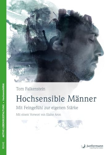 Hochsensible Männer: Mit Feingefühl zur eigenen Stärke