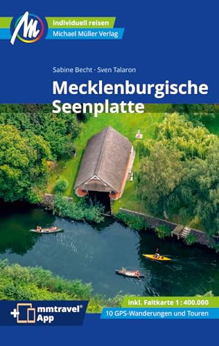 MICHAEL MÜLLER Reiseführer Mecklenburgische Seenplatte: 100% authentisch, aktuell und vor Ort recherchiert. Inkl. Faltkarte & App. (MM-Reisen)