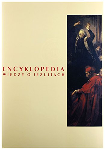 Encyklopedia wiedzy o jezuitach na ziemiach Polski i Litwy, 1564-1995