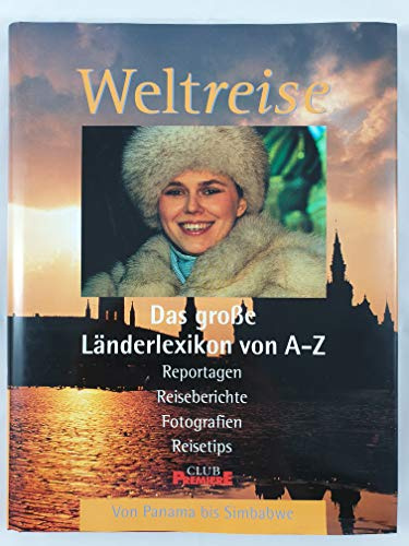 Weltreise, Das große Länderlexikon von A-Z, Reportagen - Reiseberichte - Fotografien - Daten - Fakten - Reisetips, BAND 7: Panama-Simbabwe