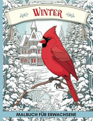 Winter Malbuch für Erwachsene: 60 Winterlandschaften Ausmalbuch Motive zum Stressabbau und Entspannung