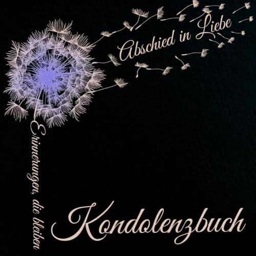 Kondolenzbuch zur Trauerfeier: Abschied in Liebe - Erinnerungen die bleiben - Pusteblume im Wind auf schwarzem Cover für Gedenkbuch für Beileidsbekundungen