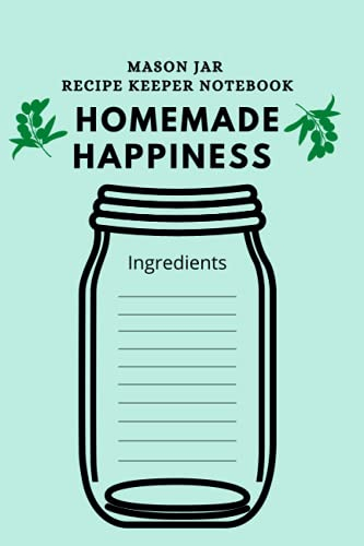 Mason Jar Recipe Keeper Notebook for Homemade Recipes - Track and Share Recipes w/ Friends and Family - Great Gift For Mason Jar Lovers
