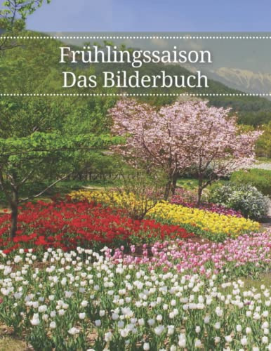 Frühlingssaison: Das Bilderbuch zur Frühlingszeit für Senioren, Demenzkranke und Alzheimer-Patienten zur Unterstützung bei Gedächtnisverlust.