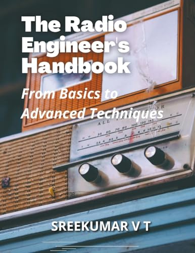 The Radio Engineer's Handbook: From Basics to Advanced Techniques