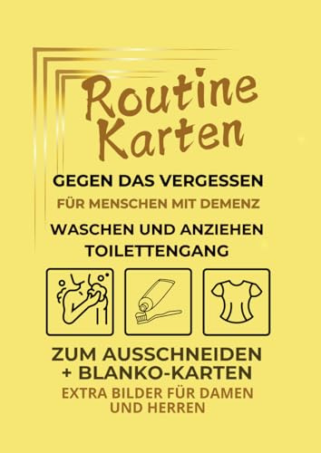 Alltag strukturieren- Stress reduzieren. Routinekarten für Menschen mit Demenz: Ein Selbsthilfebuch für pflegende Angehörige. Einfach, effektiv und ... für mehr Ruhe und Sicherheit im Alltag.