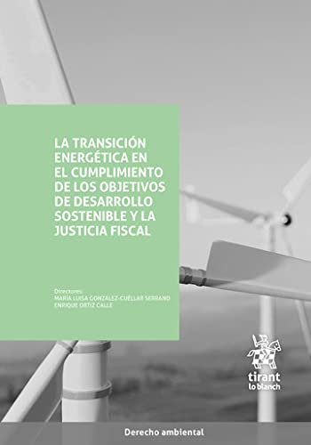 La transición energética en el cumplimiento de los objetivos de desarrollo sostenible y la justicia fiscal (Derecho Ambiental)