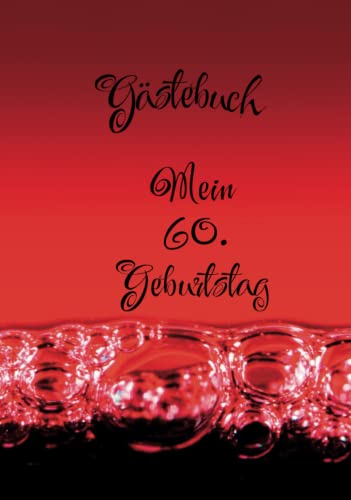 Gästebuch - Mein 60. Geburtstag: Ein Geschenk für alle Freunde des roten Weines! Wo stößt man am liebsten damit an? Natürlich auf der Geburtstagsfeier ... Glückwünsche in dieses stilvolle Gästebuch!