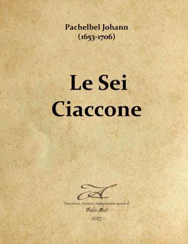 Pachelbel Johann (1653-1706) - Le sei Ciaccone - Rev Fabio Anti