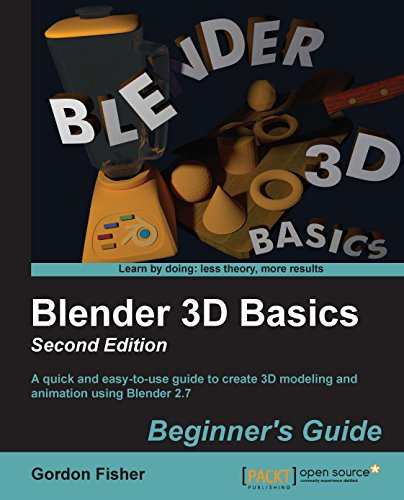 Blender 3D Basics Beginner's Guide: A quick and easy-to-use guide to create 3D modeling and animation using Blender 2.7