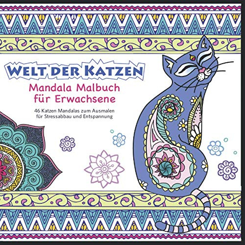 Welt der Katzen Mandala Malbuch für Erwachsene: 46 Katzen Mandalas zum Ausmalen für Stressabbau und Entspannung