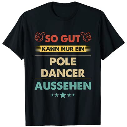 Herren Retro So Gut Kann Nur Ein Pole Dancer Aussehen T-Shirt